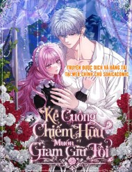 Kẻ Cuồng Chiếm Hữu Muốn Giam Giữ Tôi đọc online