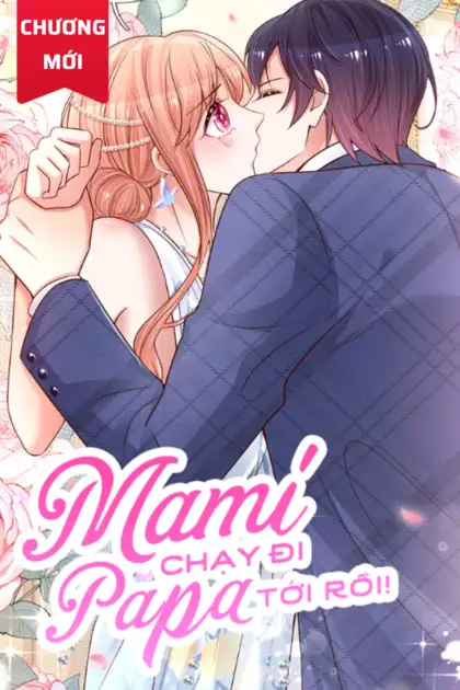 Mami Mau Chạy - Daddy Đuổi Tới Rồi đọc online